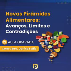 Novas Pirâmides Alimentares: Avanços, Limites e Contradições